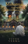 Mahatma Among the Revolutionaries - Vivek Verma - 9781834186085