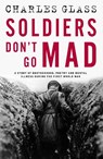 Soldiers Don't Go Mad - Charles Glass - 9781835010150
