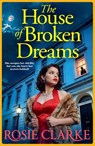 The House of Broken Dreams - Rosie Clarke - 9781835182093