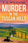Murder in the Tuscan Hills - T A Williams - 9781835187821