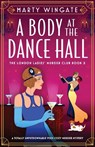 A Body at the Dance Hall - Marty Wingate - 9781835251980