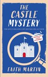 THE CASTLE MYSTERY an absolutely gripping cozy mystery for all crime thriller fans - Faith Martin - 9781835264072