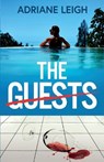 The Guests: An absolutely addictive and unputdownable psychological thriller - Adriane Leigh - 9781835267974