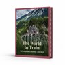 The World by Train - Rough Guides ; Beth Williams - 9781835296509