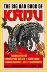 The Big Bad Book of Kaiju - Christopher Golden ; Kane Gilmour ; Steve Alten ; Luke Dumas - 9781835417515
