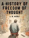 A History of Freedom of Thought - J. B. Bury - 9781835522783