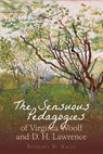 The Sensuous Pedagogies of Virginia Woolf and D.H. Lawrence - Benjamin D. Hagen - 9781835538777