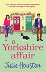 A Yorkshire Affair - Julie Houston - 9781835610268