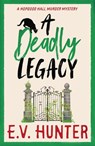 A Deadly Legacy - E.V. Hunter - 9781835613382