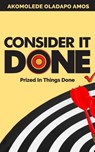 Consider it Done - Akomolede Oladapo Amos - 9781835631324
