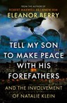 Tell My Son to Make Peace With His Forefathers - Eleanor Berry - 9781835740224