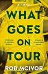 What Goes on Tour - Rob McIvor - 9781835744345