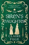 The Siren's Daughter - Claire Fuge - 9781835744529