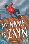 My Name Is Zayn - Fidan Meikle - 9781835750117