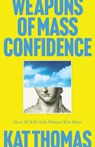 Weapons of Mass Confidence - Kat Thomas - 9781835842027