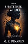 From Shattered to Whole - M. F. Dinares - 9781835842058