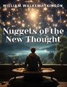 Nuggets of the New Thought - William Walker Atkinson - 9781835912188