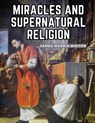 James Morris Whiton: Miracles And Supernatural Religion - James Morris Whiton - 9781835919521