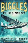 Biggles Flies West - Captain W. E. Johns - 9781835980200