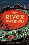The River Warriors - Michael Arnold - 9781835980385