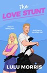 The Love Stunt - Lulu Morris - 9781835983805