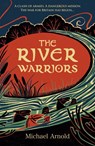 The River Warriors - Michael Arnold - 9781835984277