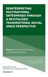Reinterpreting Multinational Enterprises through a Revitalized Transnational Social Space Perspective - Mike (Friedrich Schiller University Jena Geppert ; Odul (University of Sussex Business School Bozkurt ; Christoph (Berlin School of Economics and Law Dorrenbacher - 9781836081692
