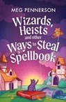 Wizards, Heists and Other Ways to Steal a Spellbook - Meg Pennerson - 9781836189695