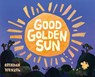 Good Golden Sun - Brendan Wenzel - 9781836300304