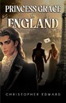 Princess Grace of England - Christopher Edward - 9781836717676