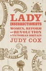 Lady Insurrectionists - Judy Cox - 9781836741909