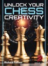 Unlock Your Chess Creativity - IM Richard Palliser - 9781836840091