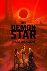 The Demon Star - Jesse Aragon - 9781836980223