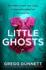 Dunnett, G: Little Ghosts - Gregg Dunnett - 9781837003587