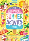 The Sun-Sational Summer Activity Book: Filled with Mazes, Spot-The-Difference Puzzles, Matching Pairs, and Other Fun Games - Kathryn Selbert - 9781837251674