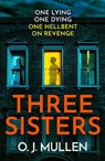 Three Sisters - O. J. Mullen - 9781837514991