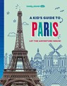 Lonely Planet Kids a Kid's Guide to Paris: Unlock the Magic of Travel Discover Secret & Surprising Places Packed with Amazing Facts, Top Spots & Vibra - Paige Towler - 9781837585281