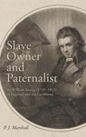 Slave Owner and Paternalist - Professor P.J. Marshall - 9781837653164