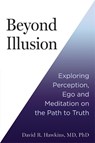 Beyond Illusion - David R. Hawkins - 9781837822119