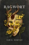 Ragwort - Sam K. Horton - 9781837865857