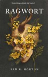 Ragwort - Sam K. Horton - 9781837865864