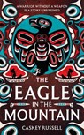 The Eagle in the Mountain - Caskey Russell - 9781837867400
