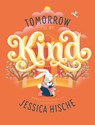 Tomorrow I'll Be Kind - Jessica Hische - 9781837964468