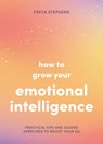 How to Grow Your Emotional Intelligence - Freya Stephens - 9781837993963