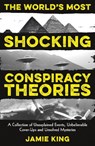 The World's Most Shocking Conspiracy Theories - Jamie King - 9781837999873
