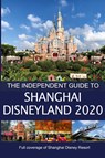The Independent Guide to Shanghai Disneyland 2020 - G Costa - 9781838047832