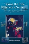 Taking the Tide Where it Serves - Dave Adamson - 9781838376307