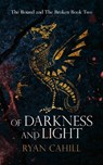 Of Darkness and Light - Ryan Cahill - 9781838381851