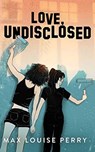Love, Undisclosed - Max Louise Perry - 9781838404604