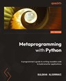 Metaprogramming with Python - Sulekha AloorRavi - 9781838554651